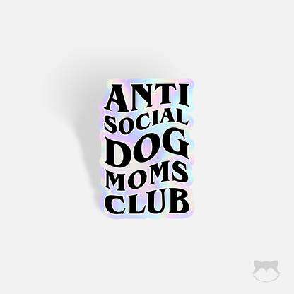 Anti Social Dog Moms Club Sticker