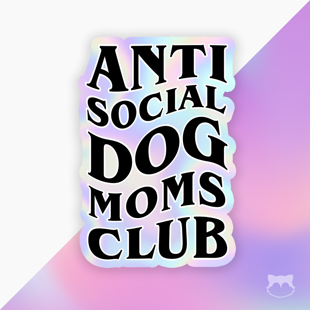 Anti Social Dog Moms Club Sticker