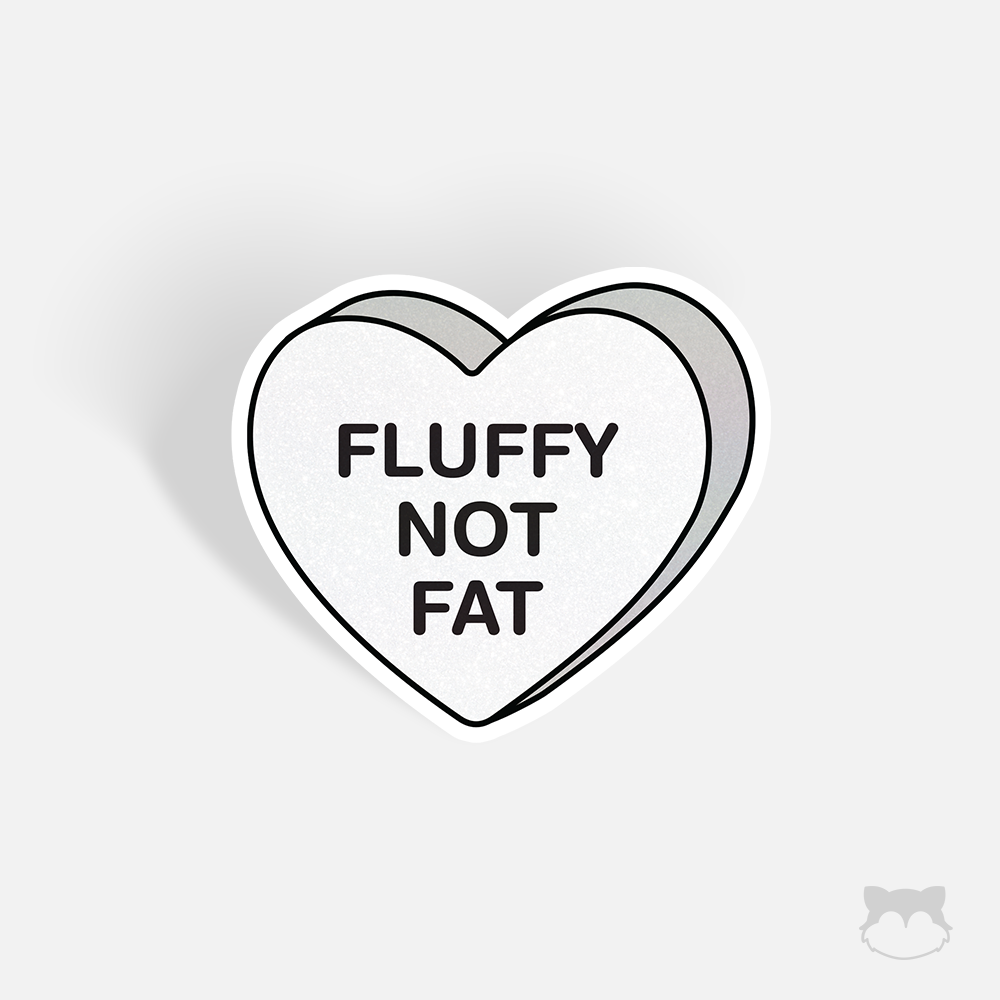 Fluffy Not Fat Candy Heart Sticker