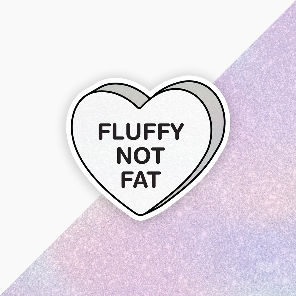 Fluffy Not Fat Candy Heart Sticker